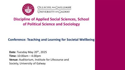 The Discipline of Applied Social Sciences (DASS), School of Political Science and Sociology at University of Galway - Teaching and Learning for Societal Wellbeing Conference. poster