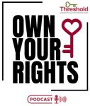 Threshold's "Own Your Rights" Podcast logo